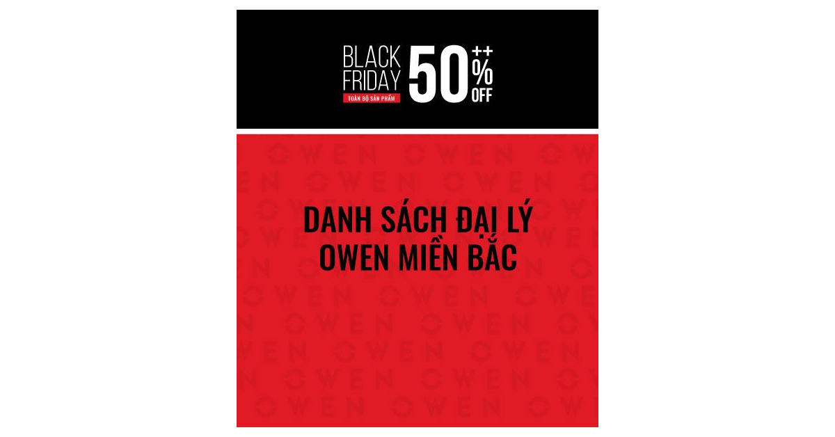 BLACK FRIDAY - DANH SÁCH ĐẠI LÝ OWEN MIỀN BẮC