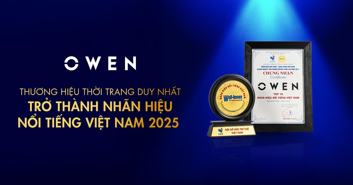 OWEN - THƯƠNG HIỆU THỜI TRANG DUY NHẤT ĐẠT DANH HIỆU NHÃN HIỆU NỔI TIẾNG VIỆT NAM 2025